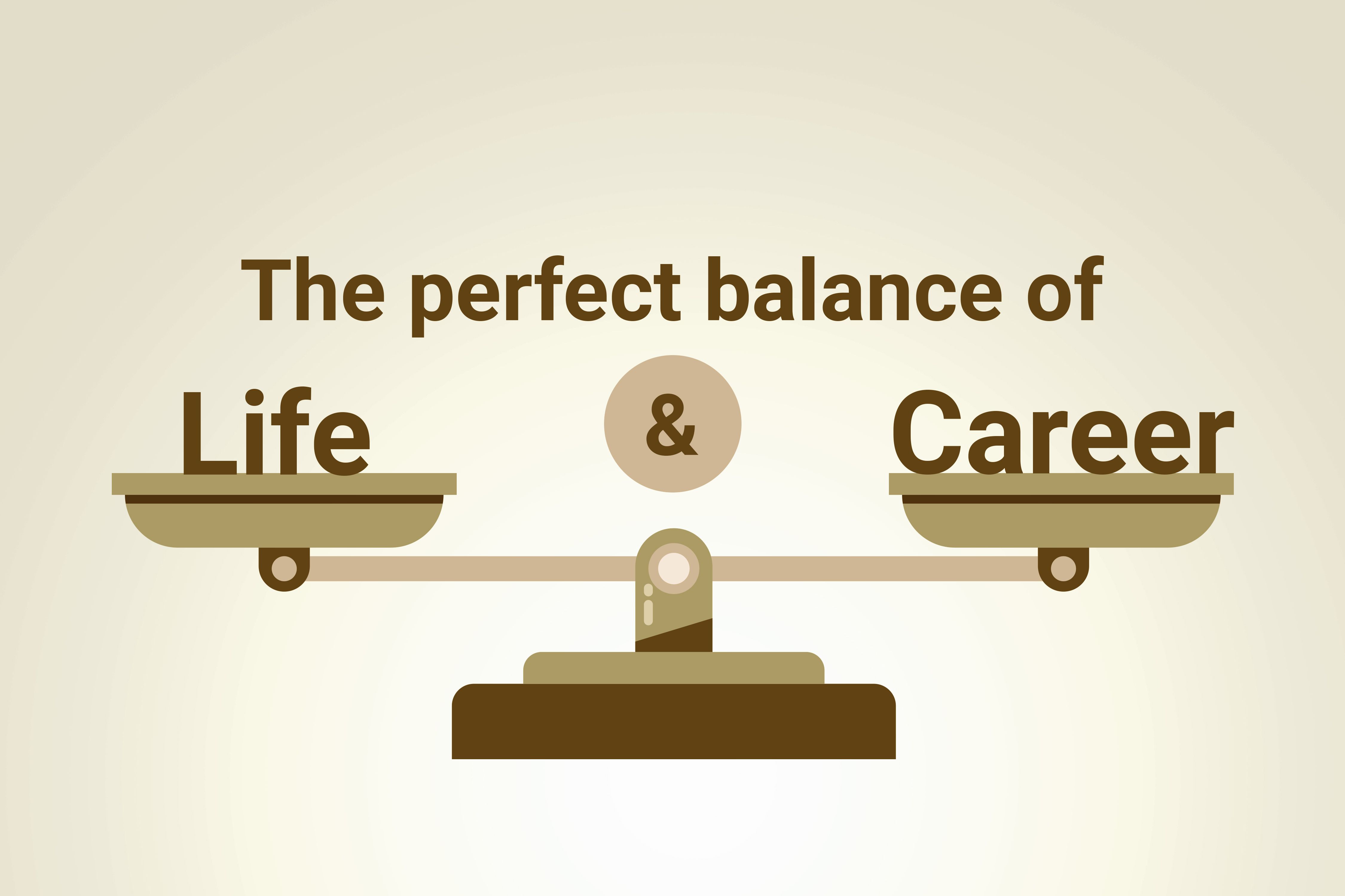 The perfect balance of life and career